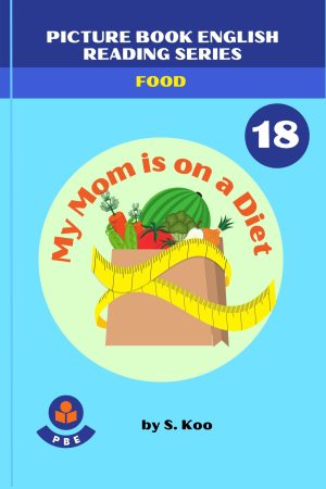 18. MY MOM IS ON A DIET!