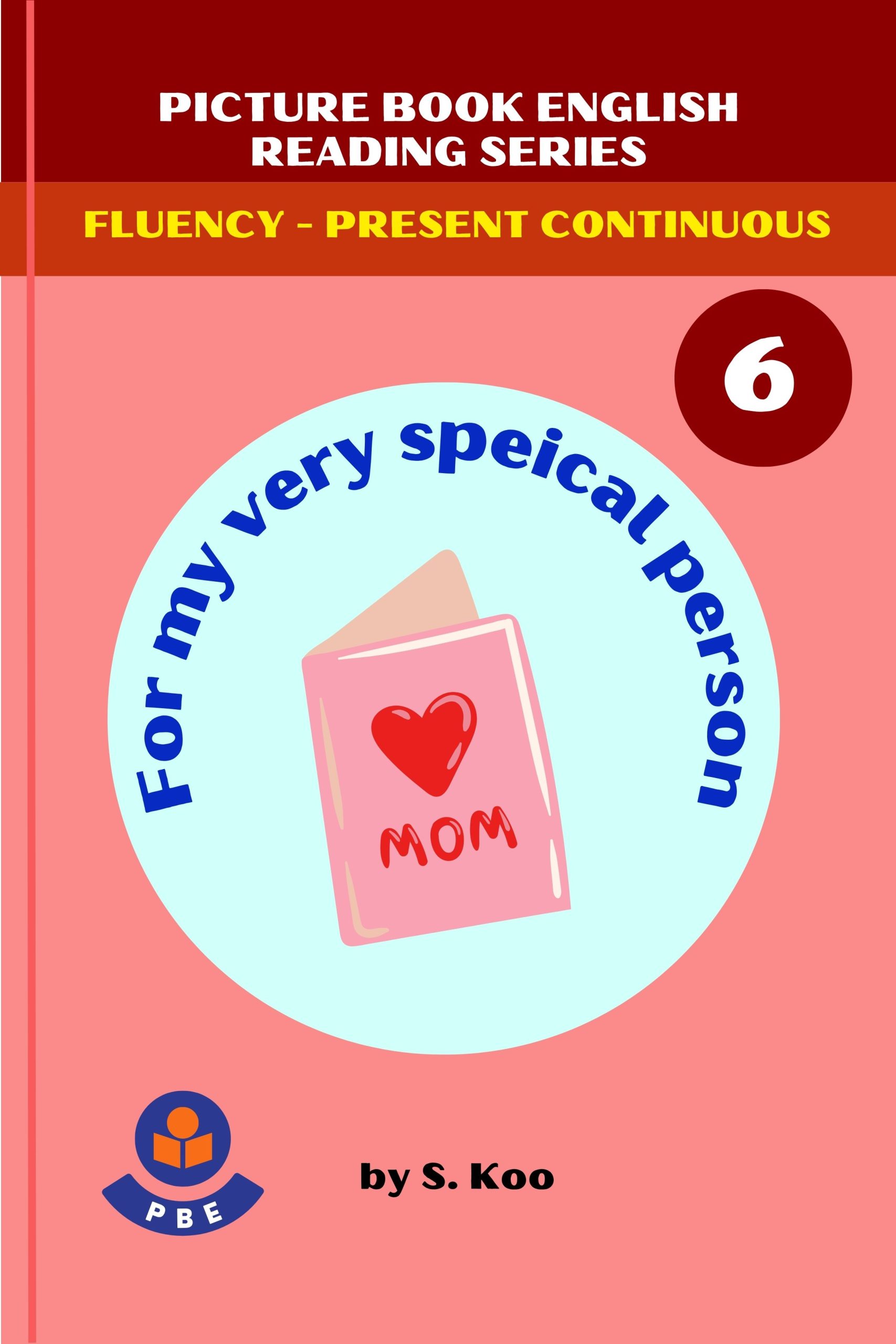 6. FOR MY VERY SPECIAL PERSON