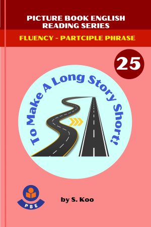 25. TO MAKE A LONG STORY SHORT