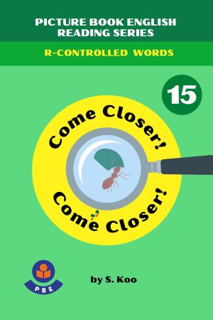 15. COME CLOSER! COME CLOSER!